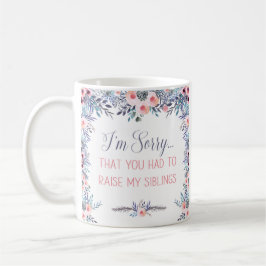 私はあなたが私の兄弟姉妹を増やさなくてごめんなさい コーヒーマグカップ