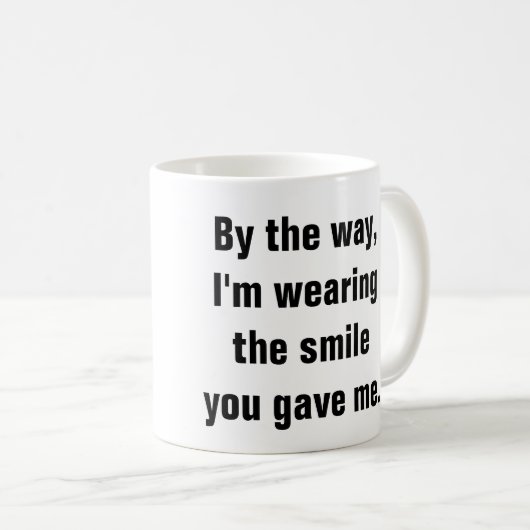 私はあなたが私を与えたスマイルを身に着けています コーヒーマグカップ (正面右)