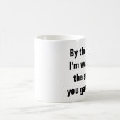 私はあなたが私を与えたスマイルを身に着けています コーヒーマグカップ (中央)