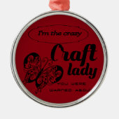 私はあなたが約警告された熱狂するな技術の女性です メタルオーナメント (正面)