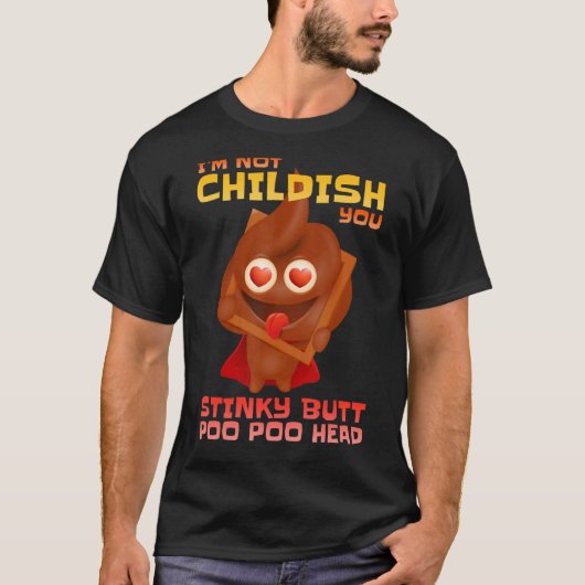 私はあなたが臭いお尻うんち頭P臭い子供ではない Tシャツ (正面)