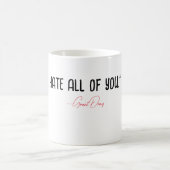 「私はあなたたち全員が嫌いだ」 - – グラント・ドリー コーヒーマグカップ (中央)