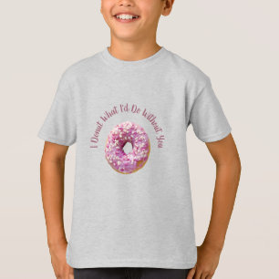 私はあなたなしで何をしたいドーナツ Tシャツ