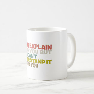 私はあなたにそれを説明できるが理解できない コーヒーマグカップ