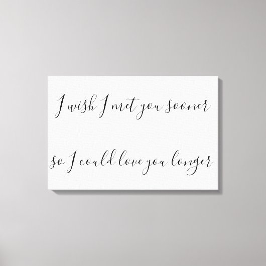 私はあなたにもっと早く会って、あなたを愛したい キャンバスプリント (正面)