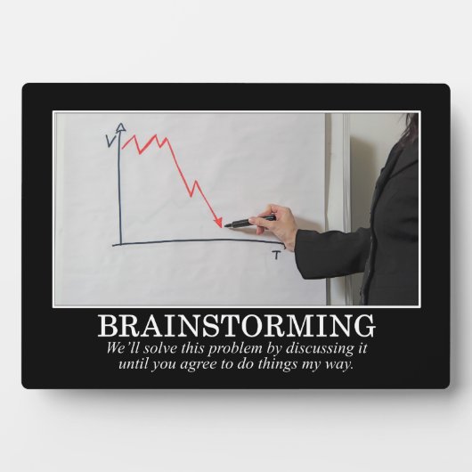 私はあなたに同意するまでブレーンストーミングする フォトプラーク (正面)