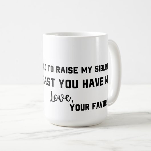 私はあなたに私の兄弟姉妹おもしろマグカップを上げる必要があった コーヒーマグカップ (正面右)
