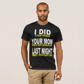 私はあなたのお母さんを昨晩しました Tシャツ (正面フル)