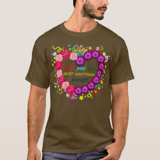 私はあなたのお母さ最高のん編み物が大好き Tシャツ
