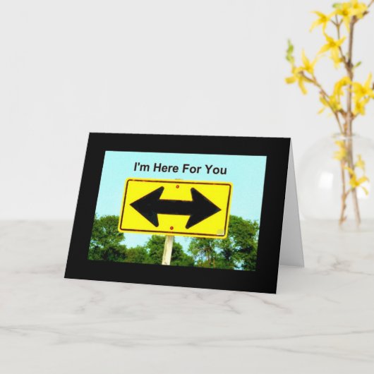 私はあなたのためにここにいます。どちらの道を選ぶべきか分かりません カード (黄色い花)