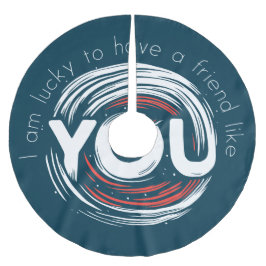 私はあなたのような友達が出来て幸運だ ブラッシュドポリエステルツリースカート