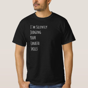 私はあなたのカナスタのスキルを静かに判断している Tシャツ