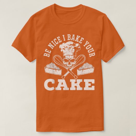 私はあなたのケーキベイカーカップケーキマフィンベーキングパスターを焼く Tシャツ (デザイン正面)