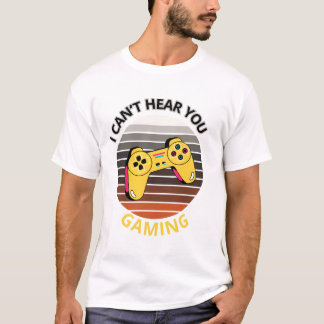 私はあなたのゲームが聞こえない Tシャツ