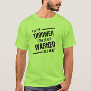 私はあなたのコーチがT-Shirについての警告した投げる人です Tシャツ