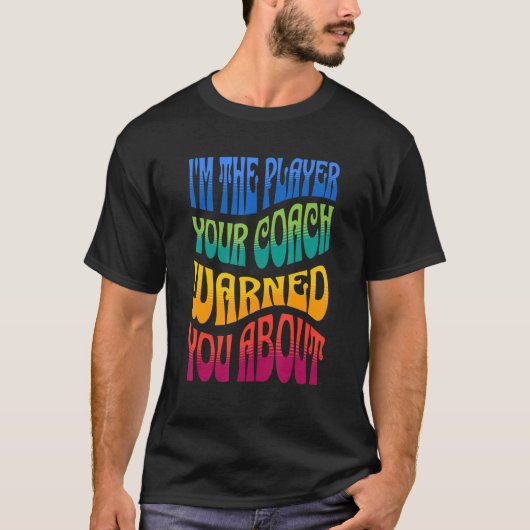 私はあなたのコーチの警告選手だ Tシャツ (正面)