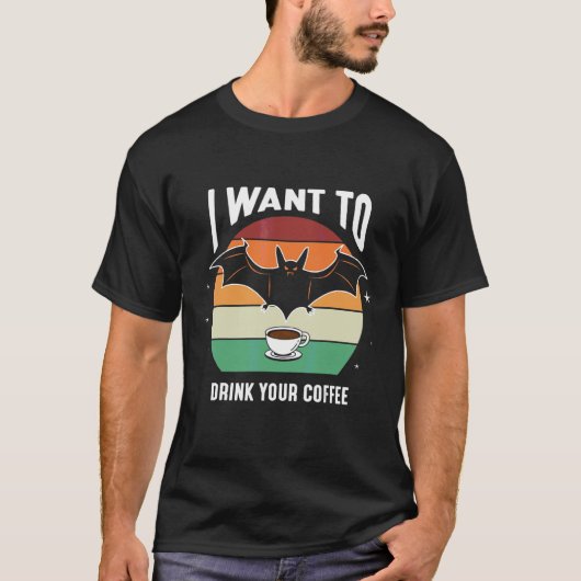 私はあなたのコーヒーを飲みたい Tシャツ (正面)