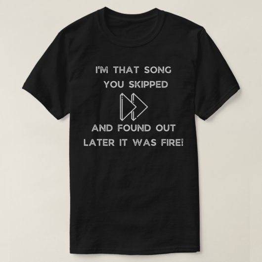 私はあなたのスキップした曲おもしろい Tシャツ (デザイン正面)