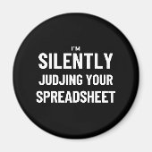 私はあなたのスプレッドシートを静かにジャッジ マグネット (正面)