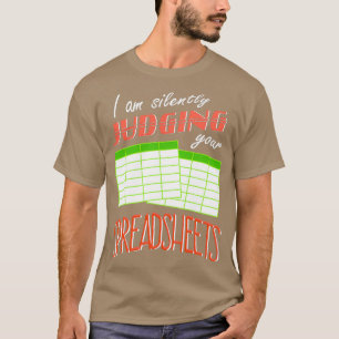 私はあなたのスプレッドシートを静かに判断していおもしろいる Tシャツ