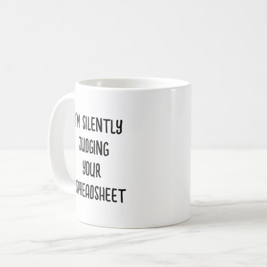 私はあなたのスプレッドシートを黙って判断していおもしろいる コーヒーマグカップ (正面左)