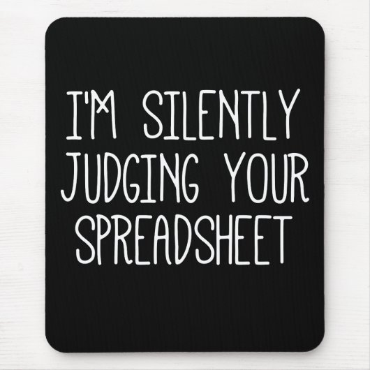私はあなたのスプレッドシートを黙って判断している マウスパッド (正面)