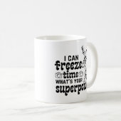 私はあなたのスーパーパワーは時間を凍結できる コーヒーマグカップ (正面右)