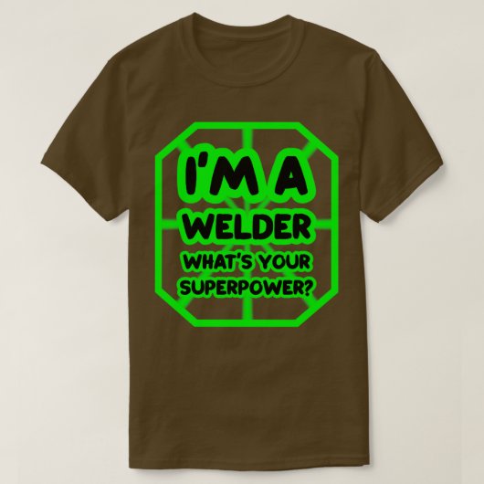 私はあなたのスーパーパワーをwelder tシャツ (デザイン正面)