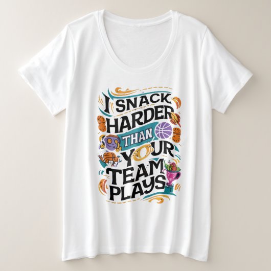 私はあなたのチームより硬く軽食を遊す プラスサイズTシャツ (デザイン正面)