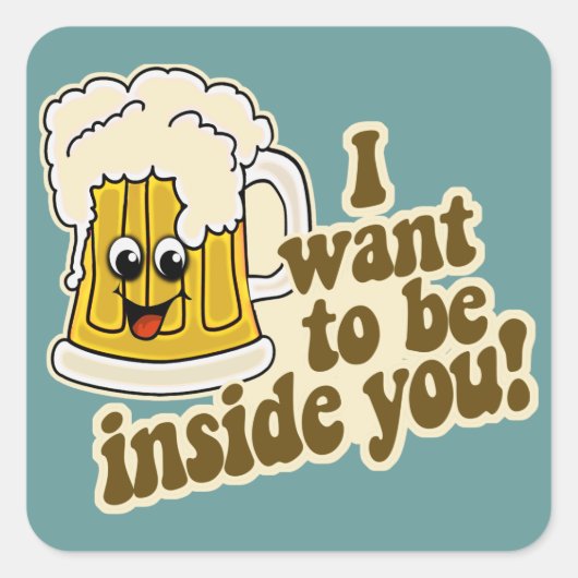 私はあなたのビールの中に入りたいおもしろい スクエアシール (正面)