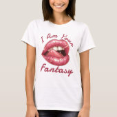 私はあなたのファンタジーセクシーな唇 Tシャツ (正面)