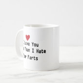 私はあなたのファートかわいい引用文が嫌いより愛している コーヒーマグカップ (正面左)