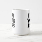 私はあなたのボスです。 カスタム コーヒーマグカップ (中央)