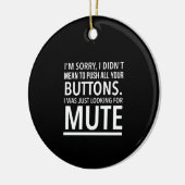 私はあなたのボタンを全て押すつもりはなかったごめんなさい。 セラミックオーナメント (左)