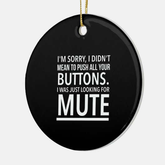 私はあなたのボタンを全て押すつもりはなかったごめんなさい。 セラミックオーナメント (左)