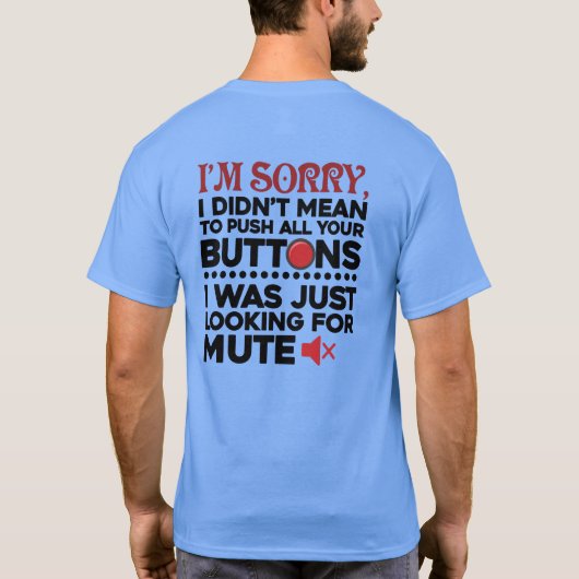 私はあなたのボタンを押すつもりはなかったごめんなさい Tシャツ (裏面)