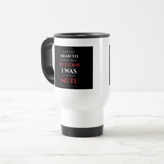 私はあなたのボタンを押すつもりはなかったの皮肉な引用文 トラベルマグ (正面左)
