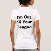 私はあなたのリーグからあります Tシャツ (裏面)