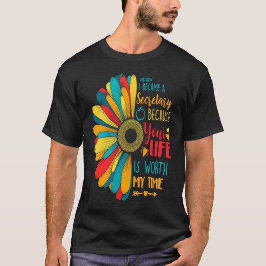 私はあなたの人生に価値があるから秘書になった Tシャツ (正面)