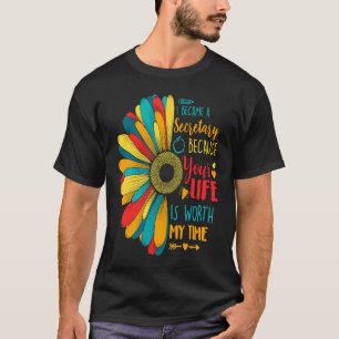 私はあなたの人生に価値があるから秘書になった Tシャツ