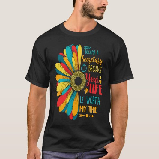 私はあなたの人生に価値があるから秘書になった Tシャツ (正面)