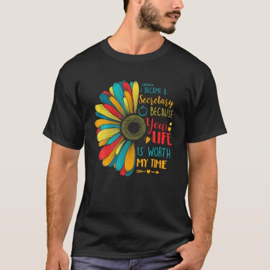 私はあなたの人生に価値があるから秘書になった Tシャツ (正面)