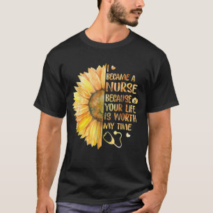 私はあなたの人生は私のナースに値するから、私はティムになった Tシャツ