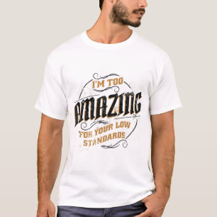 私はあなたの低い基準には驚きすぎる Tシャツ