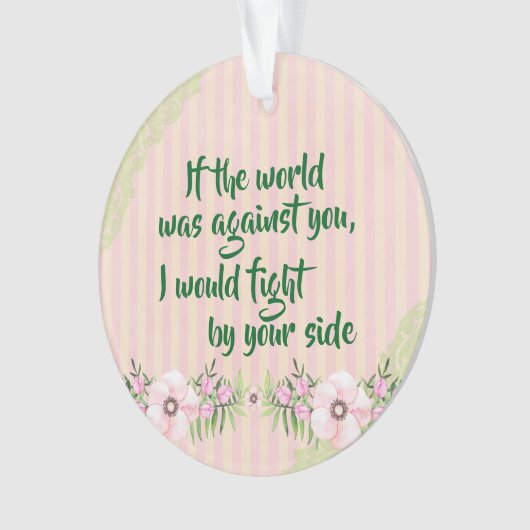 私はあなたの側の勇気付けられる引用文 オーナメント (正面)