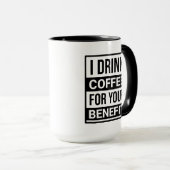 私はあなたの利益のためにコーヒーおもしろいを飲む皮肉文字 マグカップ (正面右)