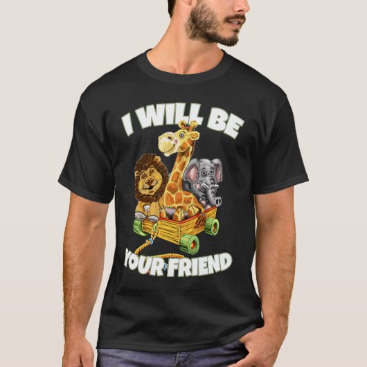 私はあなたの友人になる動物の親切なアンチ Tシャツ (正面)