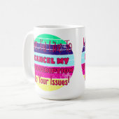 私はあなたの問題に対するサブスクリプションをキャンセルしたい コーヒーマグカップ (正面左)