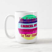 私はあなたの問題に対するサブスクリプションをキャンセルしたい コーヒーマグカップ (左)