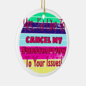 私はあなたの問題に対するサブスクリプションをキャンセルしたい セラミックオーナメント (右)